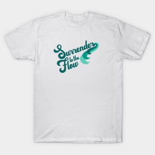 Surrender to the Flow Teal T-Shirt